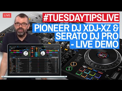 Pioneer DJ XDJ-XZ & Serato DJ Pro - Live Demo & Q&A #TuesdayTipsLive