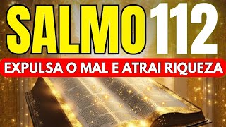 SALMO 112: Para DESTRUIR o Mal, Transformar a Vida Financeira e Atrair Riqueza e Prosperidade.