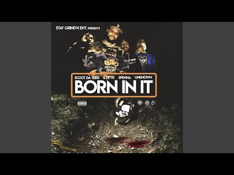 Born in It (feat. Unknown, Spenn Da Benn & Scoot Da Kidd)