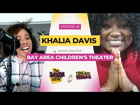 Khalia Davis, Artistic Director of Bay Area Children's Theater| THE SALISHA SHOW