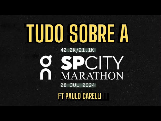 TUDO sobre a SP CITY MARATHON ft Paulo Carelli (Iguana Sports)