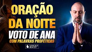ORAÇÃO DA NOITE NO SALMO 91 - VOTO DE ANA E PALAVRAS PROFÉTICAS - ABUNDÂNCIA E MUITA PAZ