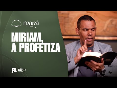Miriam, a profetiza | Devocional Maná com Rodrigo Silva