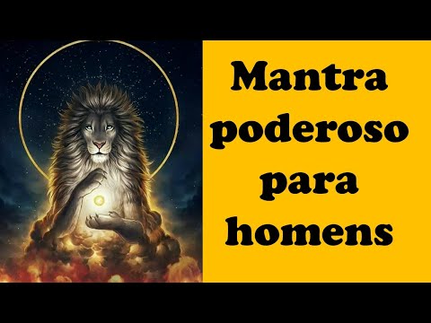 Mantra poderoso para homens - proteção - remover obstáculos -  atrair mudanças