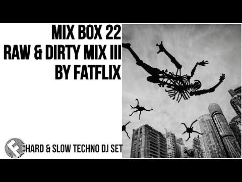 Mix Box 22 | Raw & Dirty Mix III | Hard & Slow Techno 140BPM by Fatflix