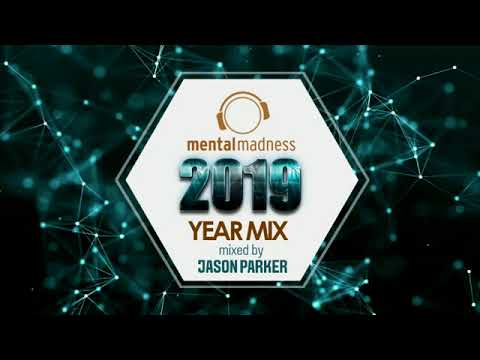 MENTAL MADNESS YEAR MIX 2019 -  mixed by JASON PARKER