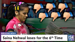 Saina Nehwal loses for the 6th Time