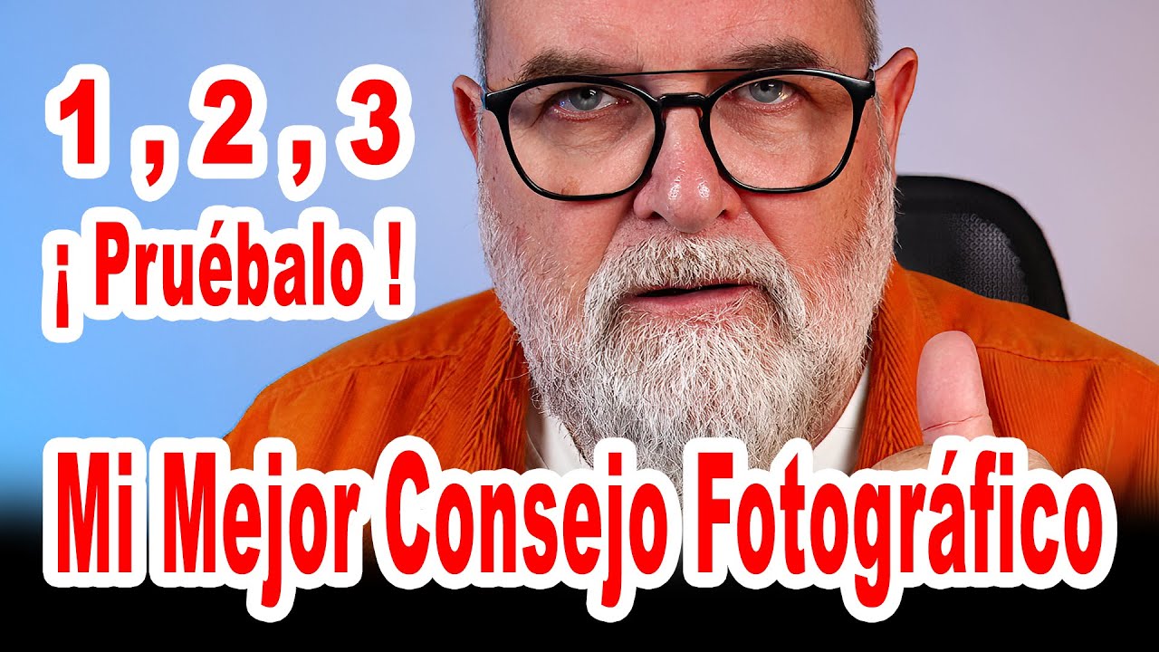 Mi mejor consejo fotográfico 1, 2 , 3 ¡ Pruébalo ! - EN ESPAÑOL