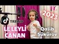 Qalib Sukurov Le Leyli Canan Dəli 2023