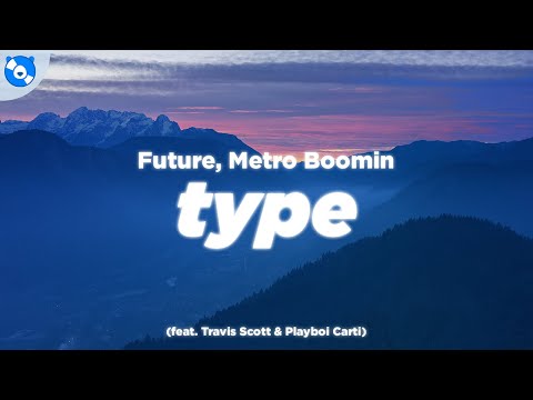 Future, Metro Boomin - Type (Clean - Lyrics) feat. Travis Scott & Playboi Carti