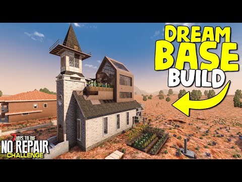 FINISHING THE DREAM HOME BASE! | 7 Days to Die - NO REPAIR CHALLENGE (Ep 38)