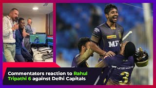 Rahul Tripathi 6 | KKR vs DC - Commentators reactions to Tripathi six