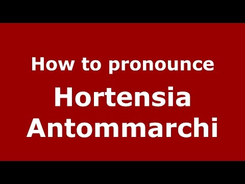 How to pronounce Hortensia Antommarchi (Colombian Spanish/Colombia)  - PronounceNames.com