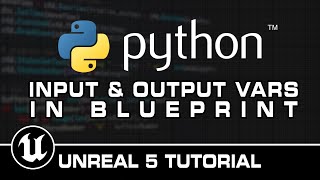 Python Input & Output Variables In Blueprints Utilities - Unreal Engine 5 Tutorial