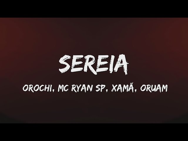  SEREIA  (Com  MC Ryan SP, Xamã, Oruam)