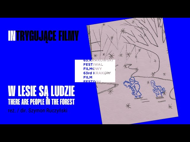 W lesie są ludzie / There Are People in the Forest (reż. / dir. Szymon Ruczyński)