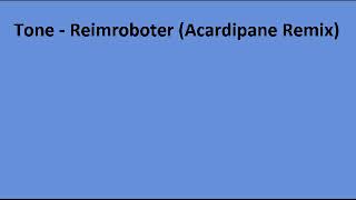 Tone - Reimroboter (Acardipane Remix) (Remixed By Marc Acardipane) (2005)