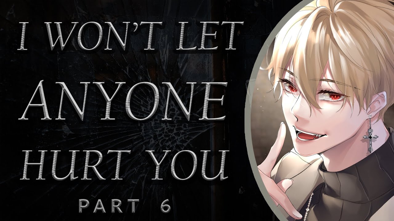  I Won't Let Anyone Hurt You [Part 6]