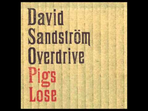 David Sandström Overdrive - Pigs Lose