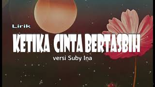 Download lagu Ketika Cinta Bertasbih_Versi_Suby-Ina (Lyric) mp3