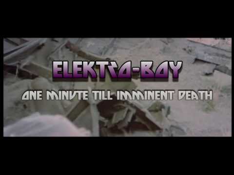 Elektro-boy - One minute till imminent death