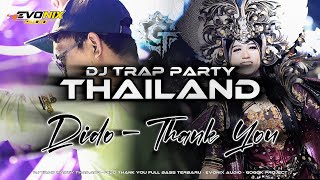 Download lagu DJ THANK YOU - DIDO‼️TRAP PARTY THAILAND FULL BASS - EVONIX AUDIO - GOGOK PROJECT mp3