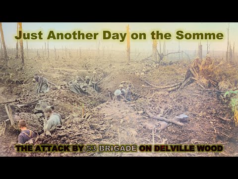 Just Another Day on the Somme: the attack by 53 Brigade on Delville Wood | David Blanchard