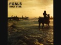 Foals - Milk & Black Spiders - Holy Fire 