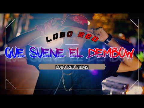 Lobo Red -  Que suene el Dembow  (video oficial)