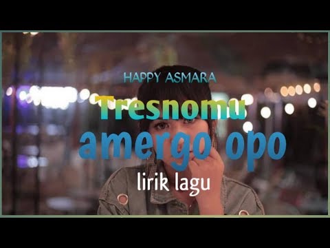 Lagu terbaru april - happy asmara - tresnomu amergo opo [ lirik lagu ]