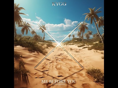 Kygo X Plested - Me Before You (Extended Version)