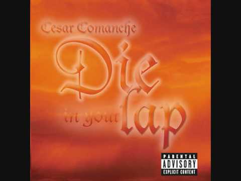 Cesar Comanche - Die In Your Lap