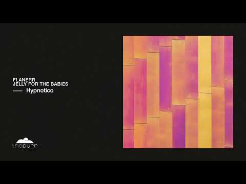 flanerr, Jelly For The Babies - Hypnotico (Original Mix)