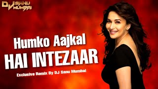 Download lagu Humko Aaj Kal Hai Intezaar ( Tapuri Mix ) | हमको आज कल है इंतज़ार | Dj Sanu Mumbai | mp3