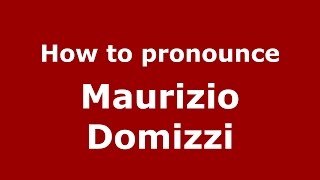 How to pronounce Maurizio Domizzi