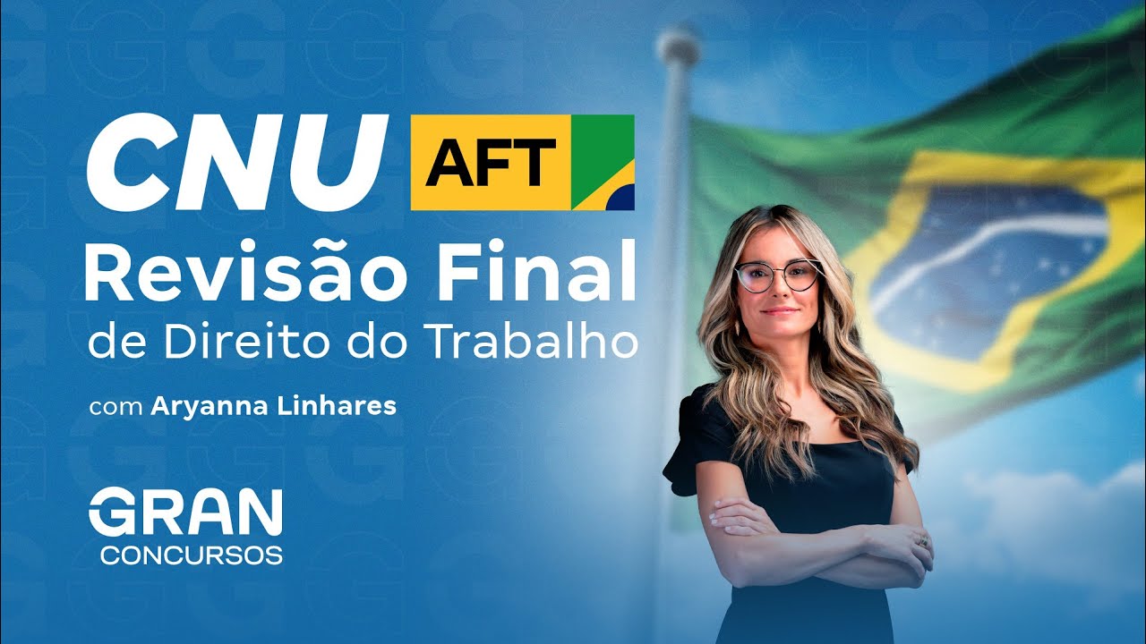 AFT no CNU - Revisão Final de Direito do Trabalho com Aryanna Linhares