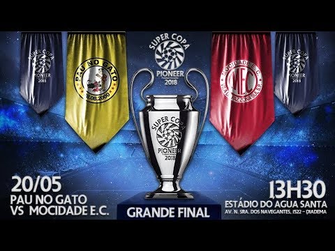 Final da Super Copa Pioneer 2018 - MOCIDADE EC x PAU NO GATO