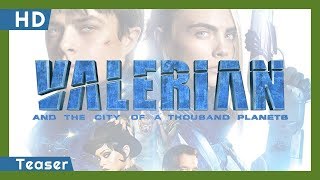Valerian and the City of a Thousand Planets (2017) Teaser