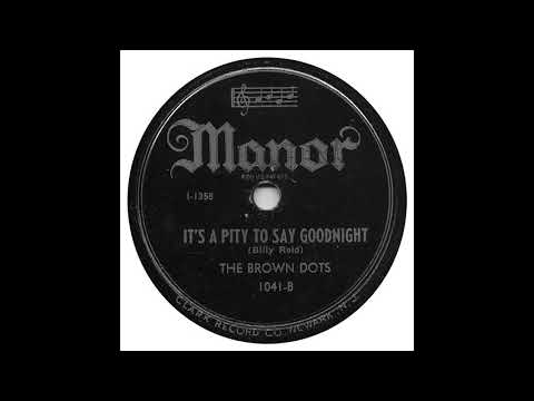 It's A Pity To Say Goodnight  - The Brown Dots