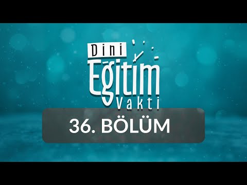 Kur'an-ı Kerim ve İtikat - Dini Eğitim Vakti 36.Bölüm