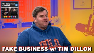Fake Business with Tim Dillon | The Compound and Friends