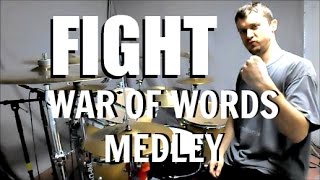 FIGHT - WAR OF WORDS MEDLEY - Drum Cover