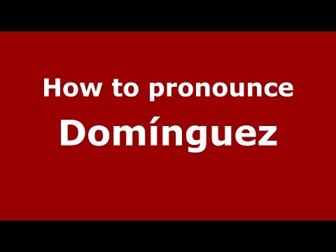 How to pronounce Domínguez (Spanish/Argentina) - PronounceNames.com