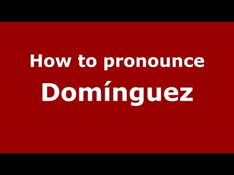 How to pronounce Domínguez