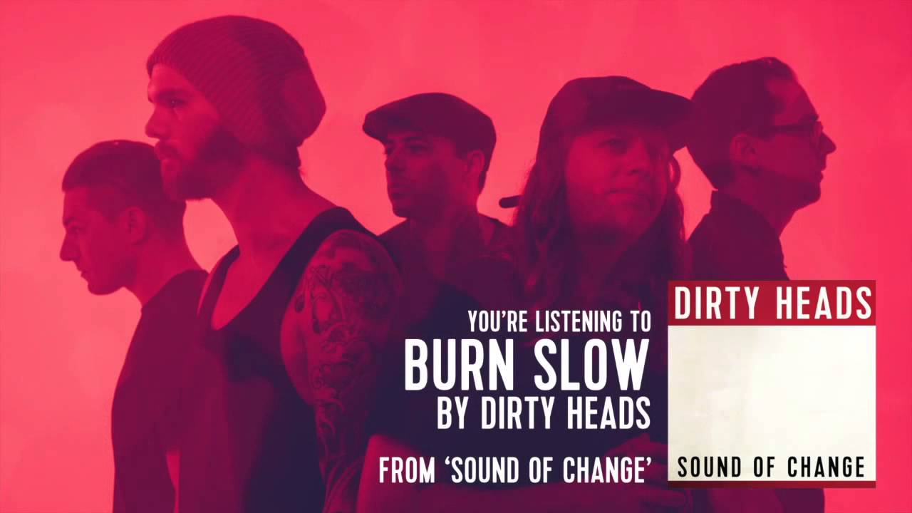 Dirty Heads - Burn Slow