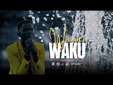 Wauni Waku - Geff Samba (Official 4k Video) - Skiza sms 95210605 to 811