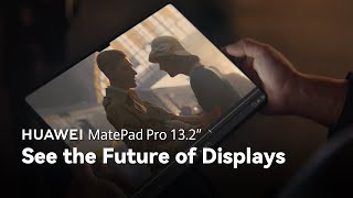 Huawei MatePad Pro 13.2" - See the Future of Displays