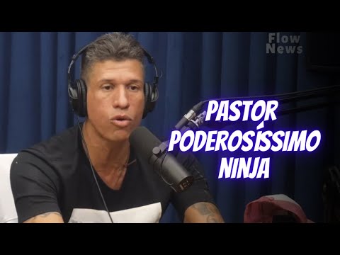 PASTOR PODEROSÍSSIMO NINJA | Flow News