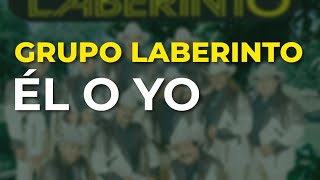 Grupo Laberinto - Él o Yo (Audio Oficial)