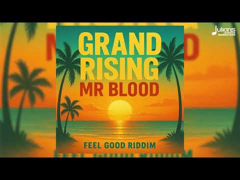 Mr. Blood - Grand Rising (Feel Good Riddim) | Soca 2025 | Crop Over